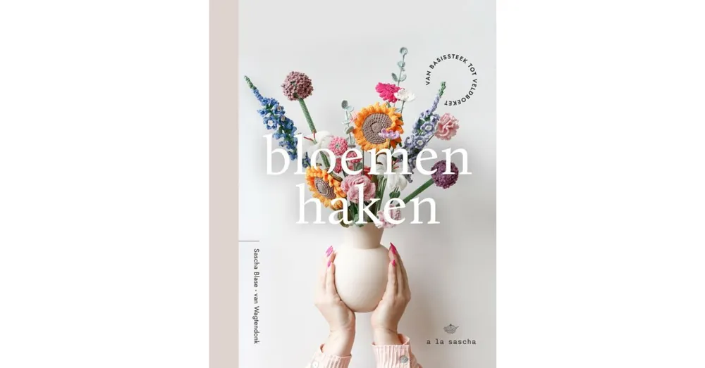 Hete Deal Bloemen Haken - A La Sascha, Haakboek