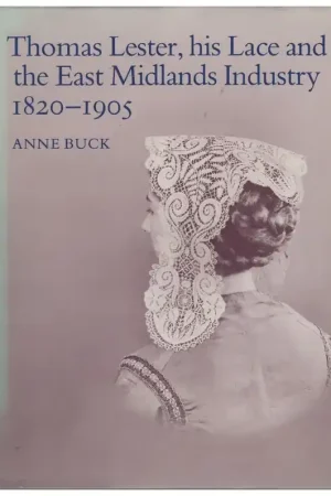 Betrouwbaar Boek: Thomas Lester, his Lace and the East Midlands Industry